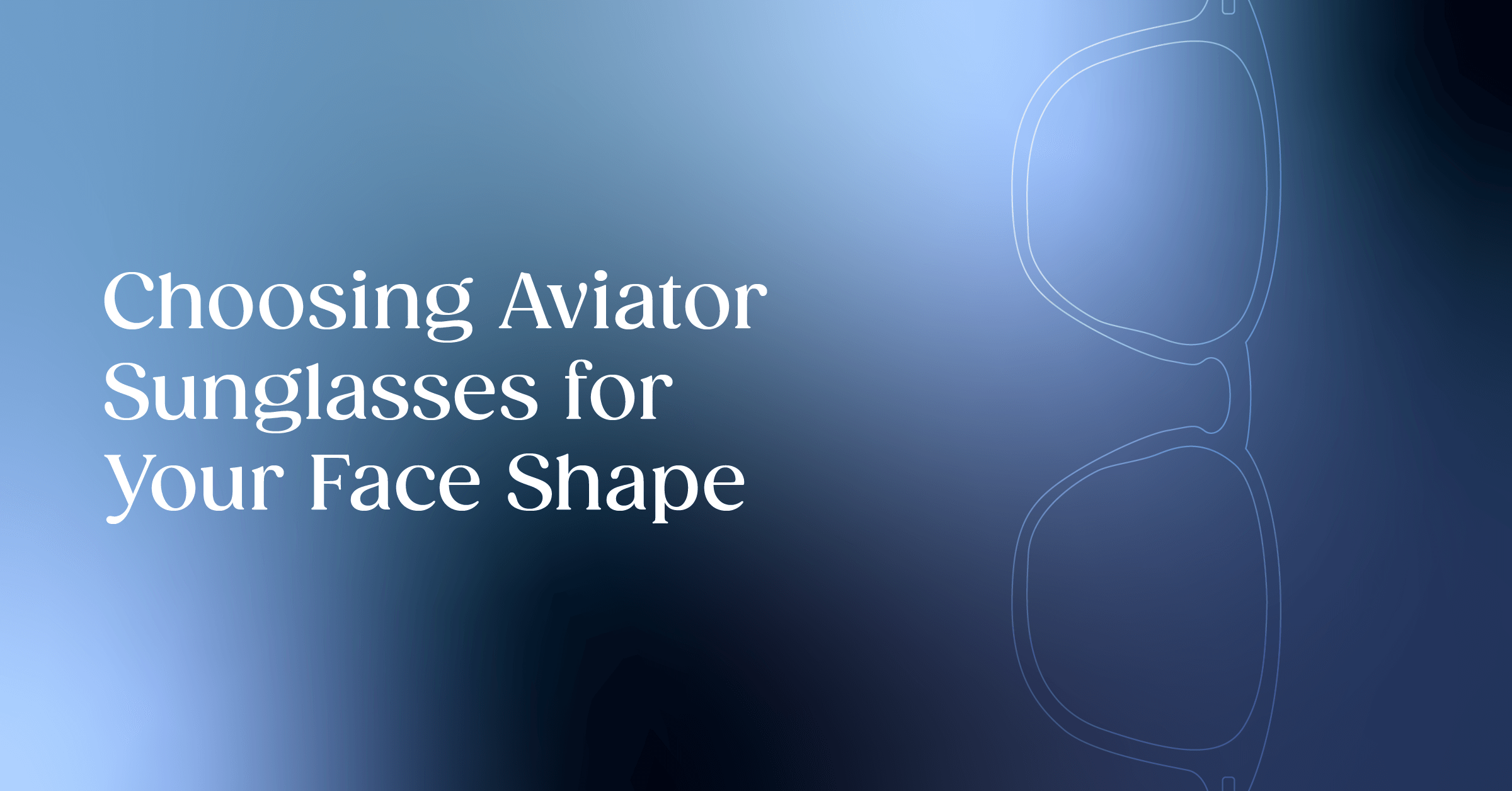 Choosing Aviator Sunglasses for Your Face Shape