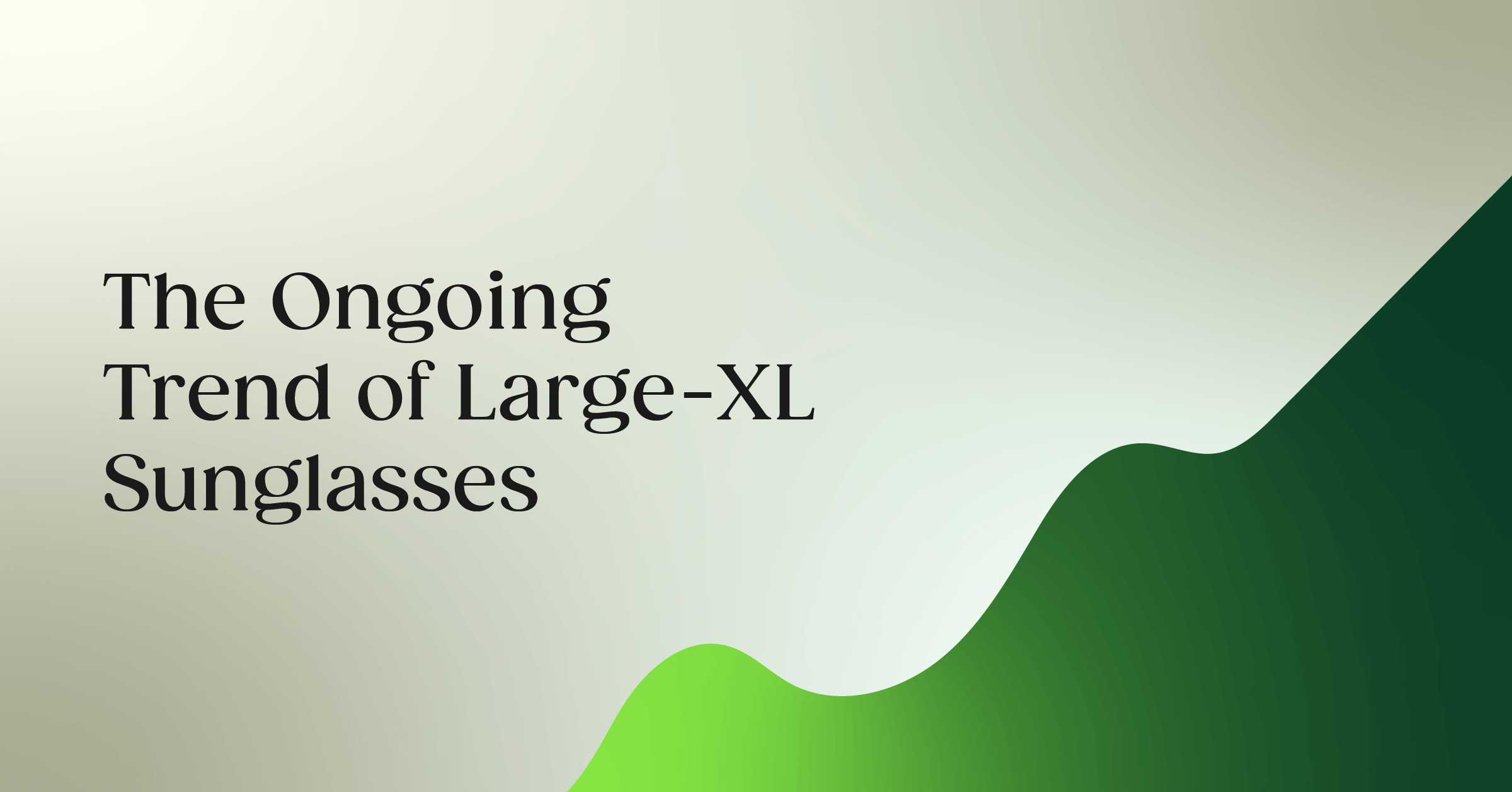 The trend of big sunglasses, in size large-XL.