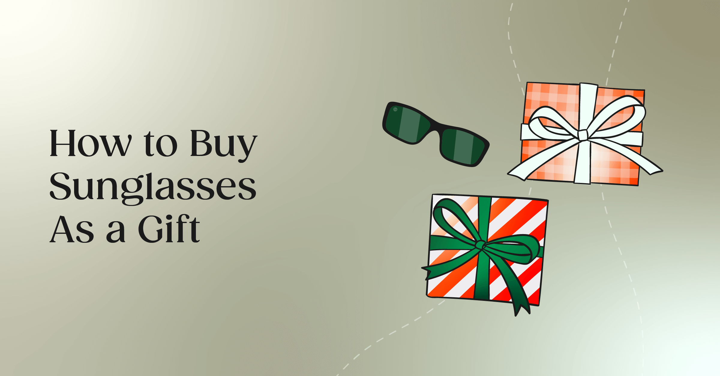Buying sunglasses as a gift? Here's how.