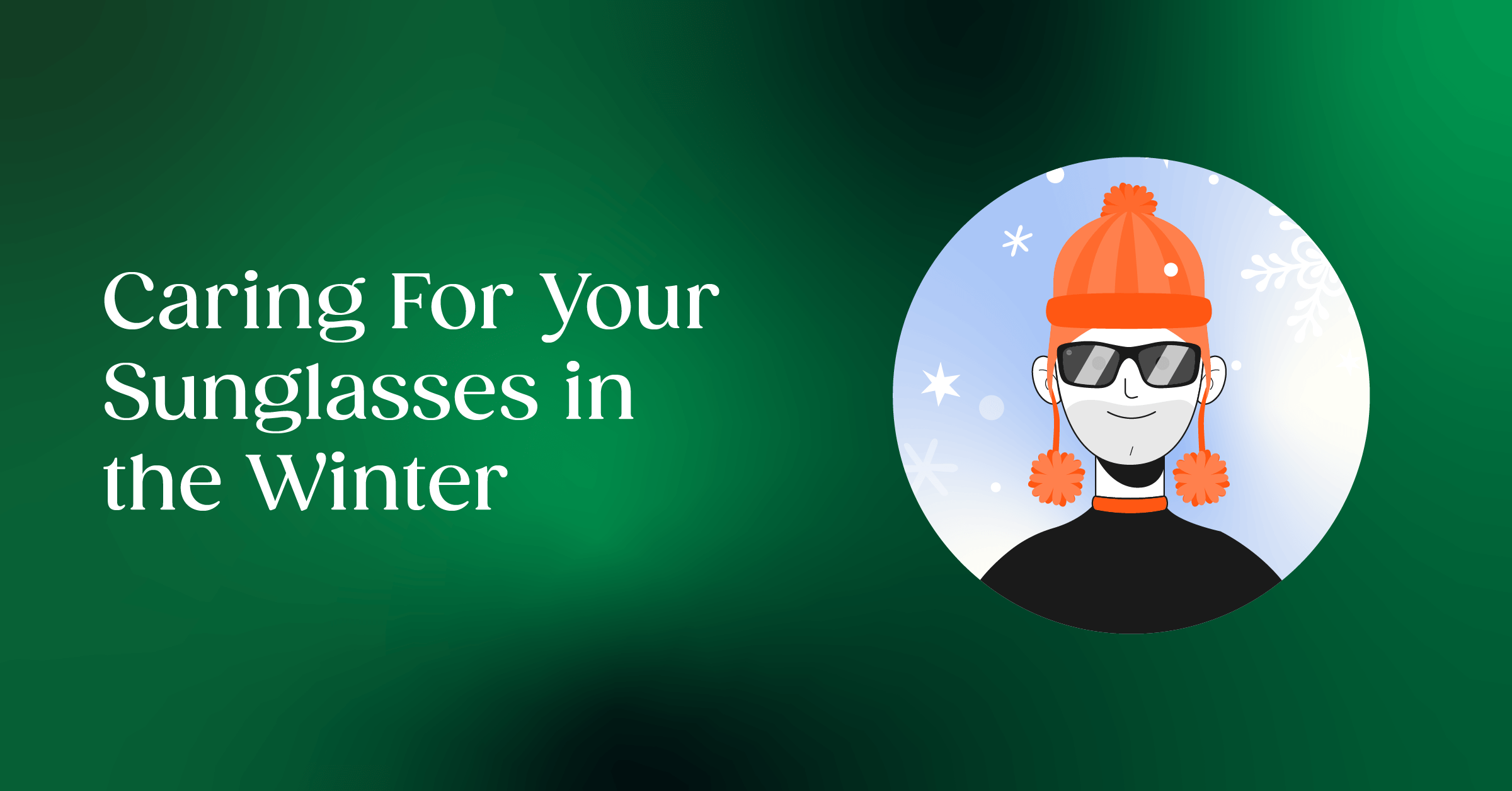 How to take care of your sunglasses in the winter weather.