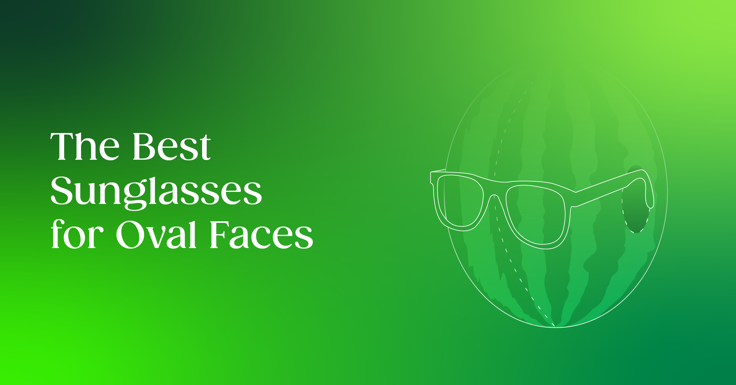 Finding the best sunglasses for an oval face shape.
