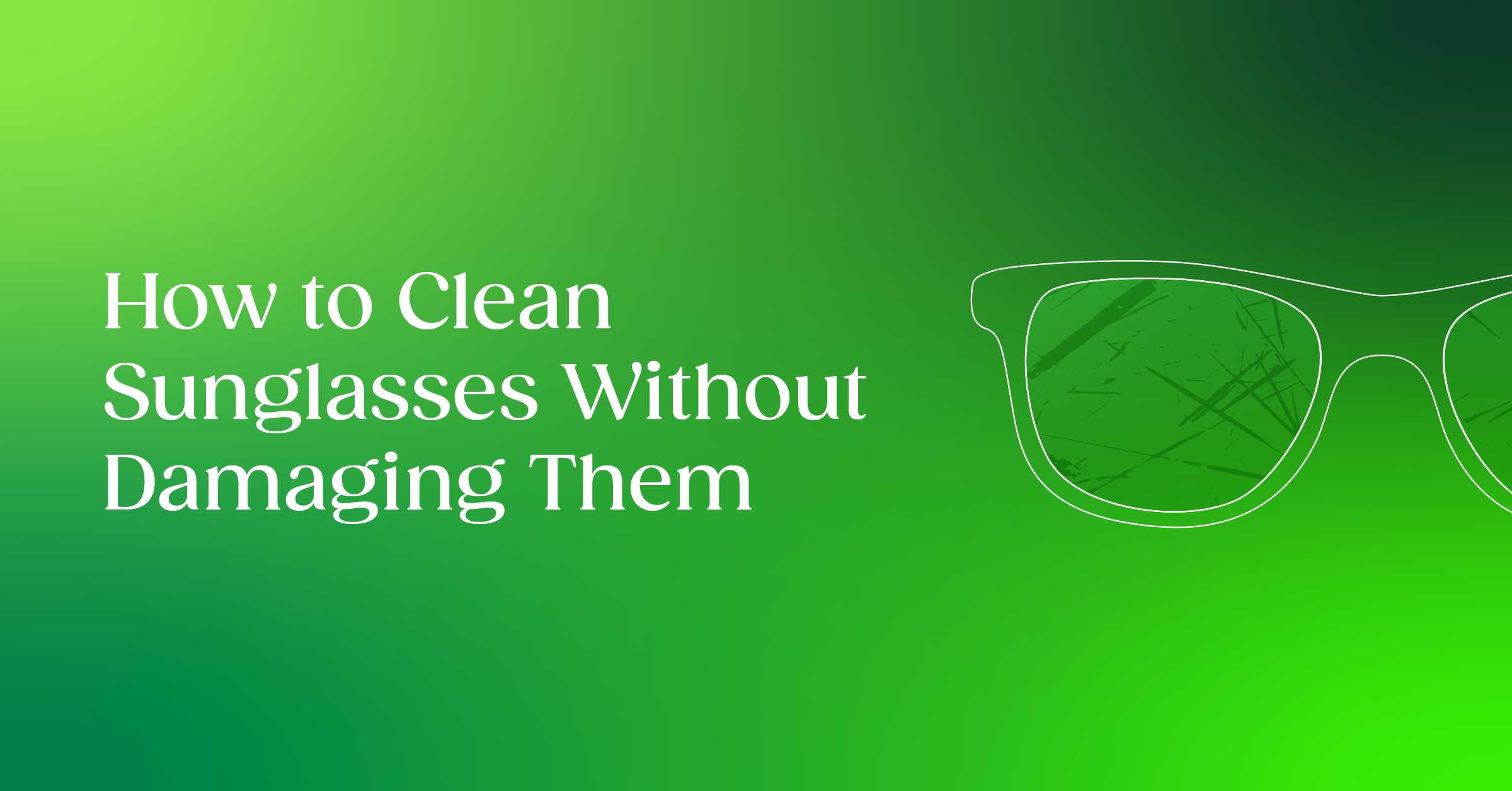 Here's how to clean your sunglasses without causing damage.