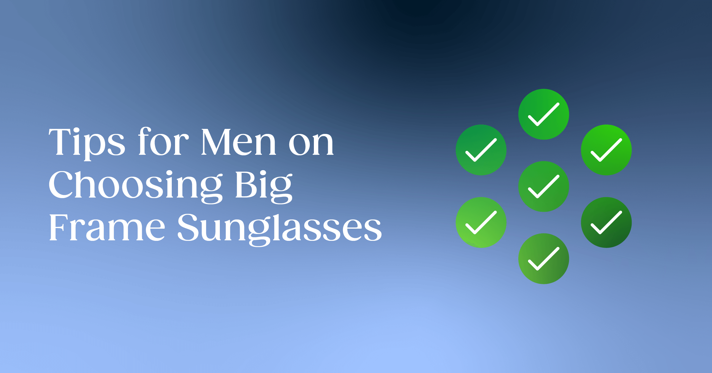 Tips for Men on Choosing Big Frame Sunglasses